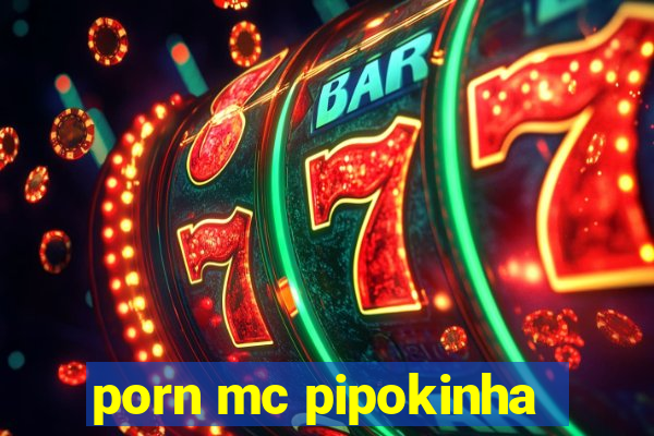 porn mc pipokinha